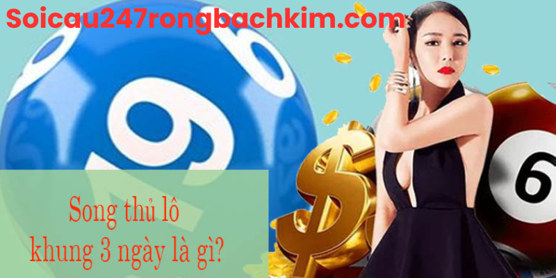 Song thủ lô khung 3 ngày bất bại