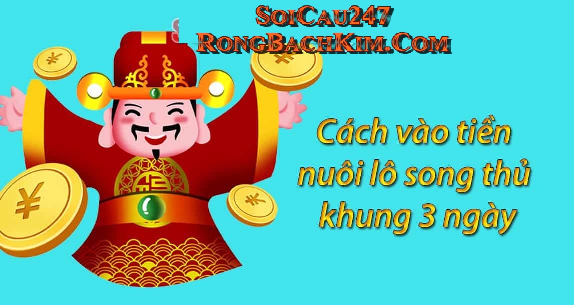 Cach-vao-tien-nuoi-lo-song-thu-khung-3-ngay-moi-nhat
